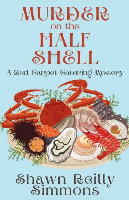 Murder on the Half Shell: A Red Carpet Catering Mystery