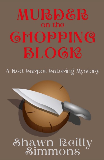 Murder on the Chopping Block: A Red Carpet Catering Mystery