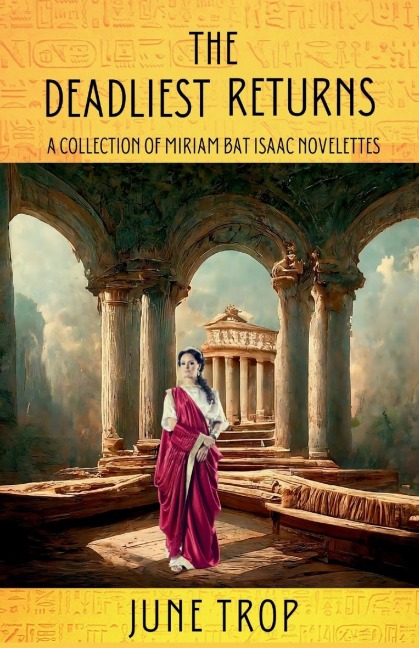 The Deadliest Returns: A COLLECTION OF MIRIAM BAT ISAAC NOVELETTES