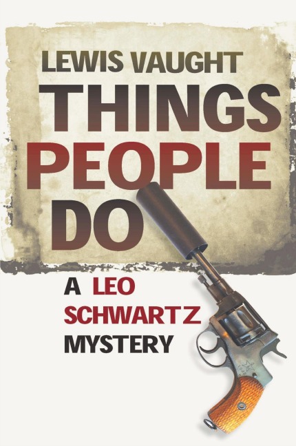 Things People Do: A Leo Schwartz Mystery