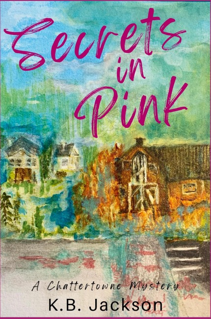 Secrets in Pink: A Chattertowne Mystery