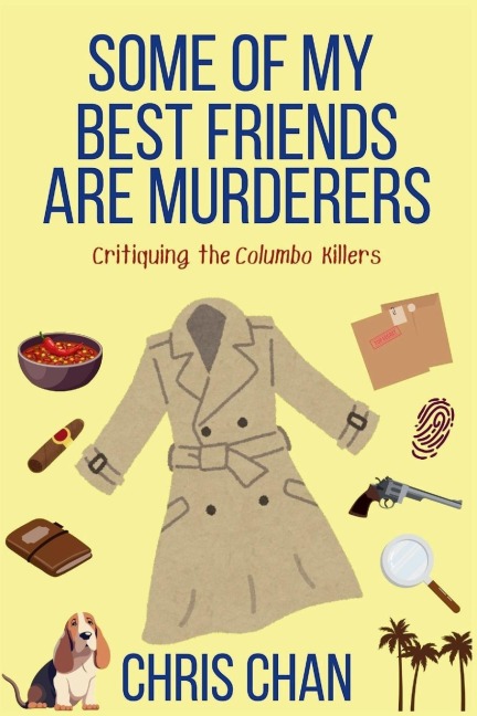 Some of My Best Friends are Murderers: Chris Chans Nonfiction Mystery Criticism Series