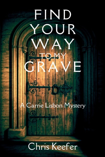 Find Your Way to My Grave: A Carrie Lisbon Mystery