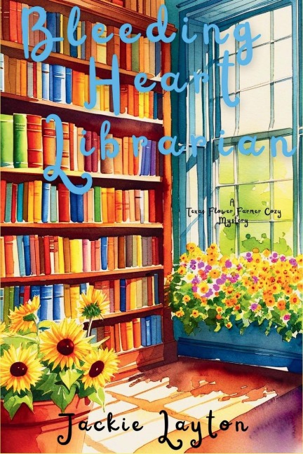 Bleeding Heart Librarian: A Texas Flower Farmer Cozy Mystery Series