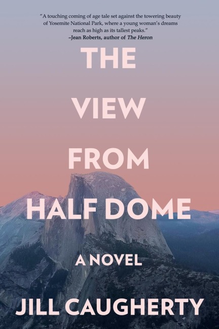 The View from Half Dome: A Novel