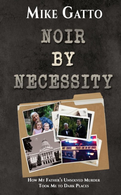 Noir by Necessity: How My Fathers Unsolved Murder Took Me to Dark Places