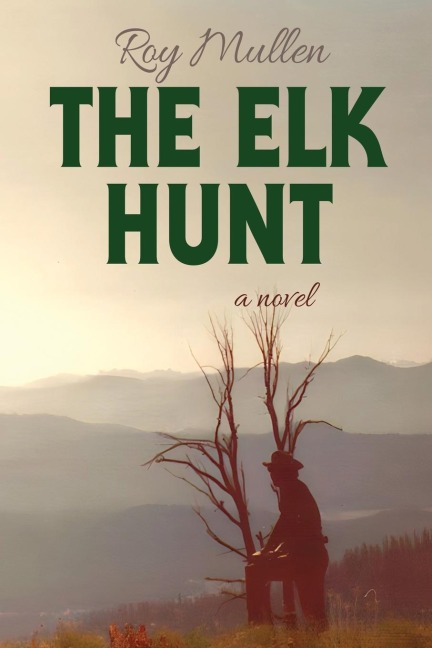 The Elk Hunt: A Novel