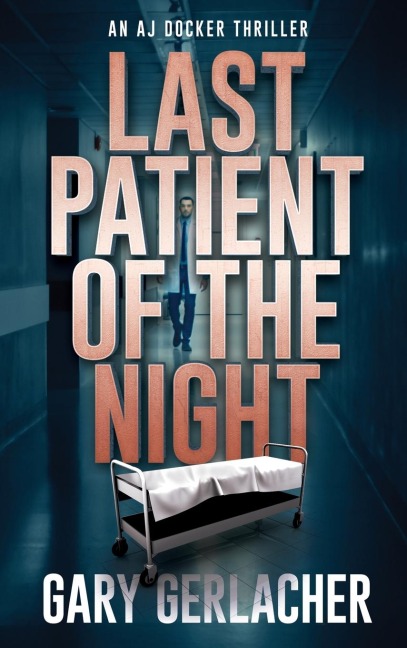 Last Patient of the Night: An AJ Docker Thriller