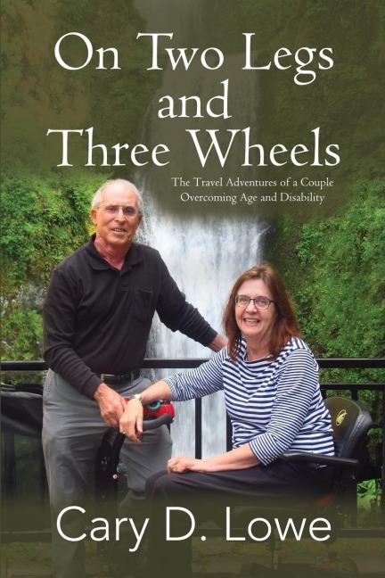 On Two Legs and Three Wheels: The Inspiring Travel Adventures of a Couple Overcoming Age and Disability