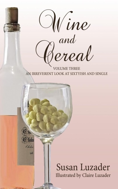 Wine and Cereal: An Irreverent Look at Sixtyish and Single