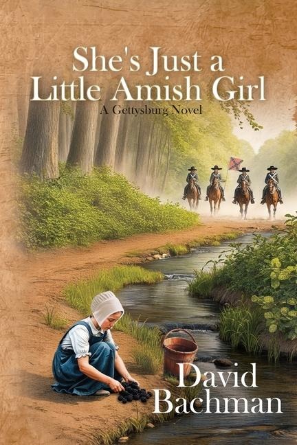 Shes Just a Little Amish Girl: A Gettysburg Novel