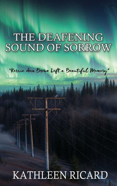 The Deafening Sound of Sorrow: Kerrie Ann Brown Left a Beautiful Memory
