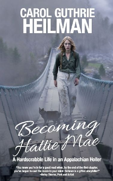 Becoming Hattie Mae: A Hardscrabble Life in an Appalachian Holler