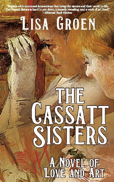 The Cassatt Sisters: A Novel of Love and Art