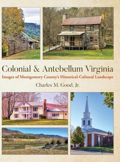Colonial & Antebellum Virginia: Images of Montgomery Countys Historical-Cultural Landscape