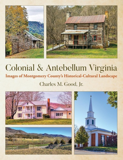 Colonial & Antebellum Virginia: Images of Montgomery Countys Historical-Cultural Landscape