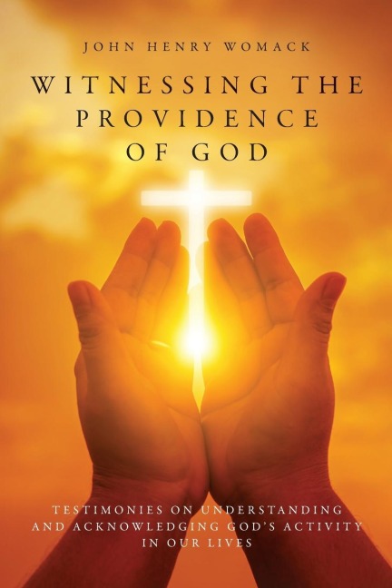 Witnessing the Providence of God: Testimonies on Understanding and Acknowledging Gods Activity in Our Lives