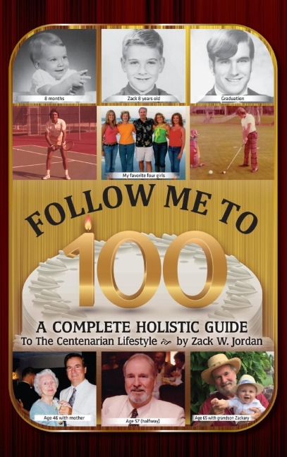 Follow Me To 100: A Complete Holistic Guide To The Centenarian Lifestyle