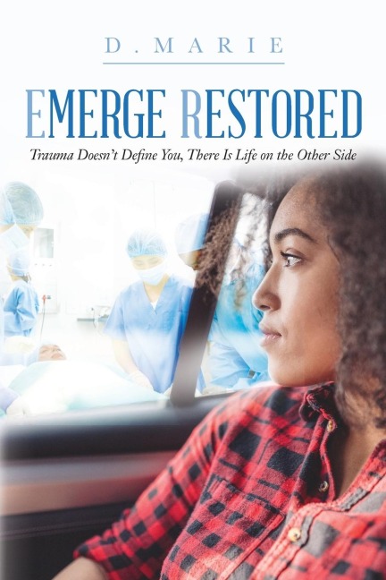 Emerge Restored: Trauma Doesnt Define You, There Is Life on the Other Side