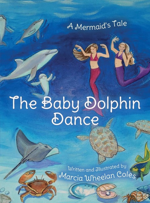 The Baby Dolphin Dance: A Mermaids Tale