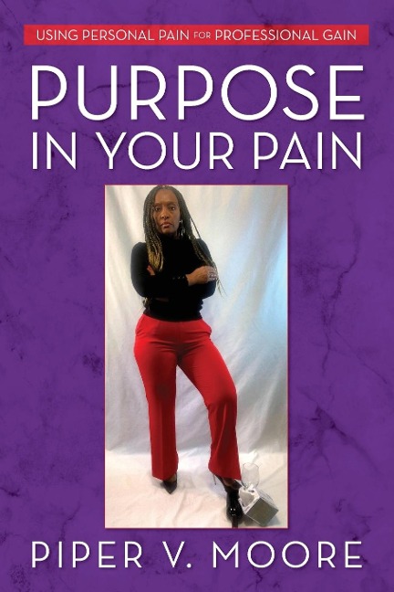 Purpose In Your Pain: Using personal pain for professional gain
