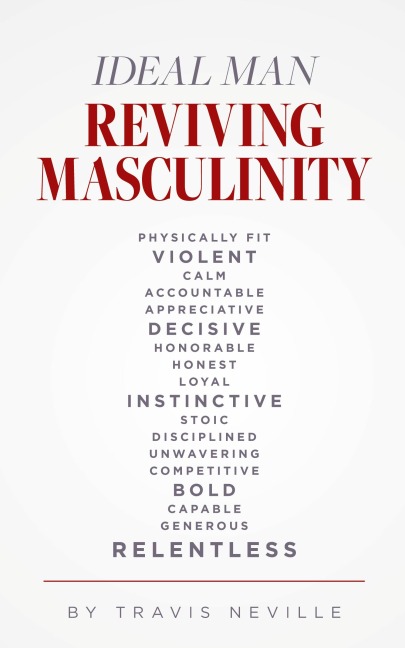 Ideal Man REVIVING MASCULINITY: Reviving Masculinity