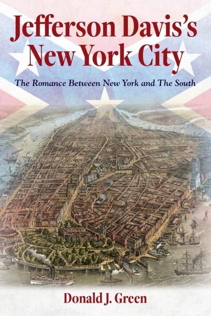 Jefferson Daviss New York City: The Romance Between New York and the South