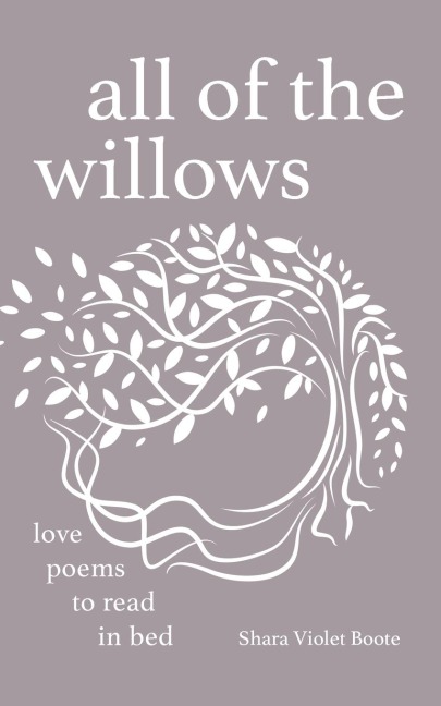 All of the Willows: Love Poems to Read in Bed