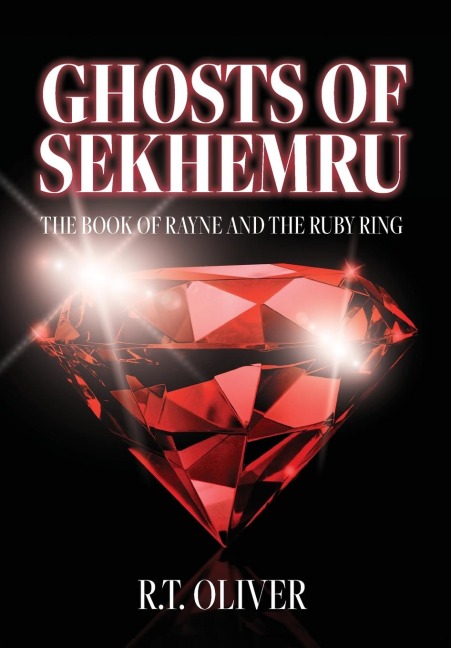 Ghosts of Sekhemru: The Book of Rayne and the Ruby Ring