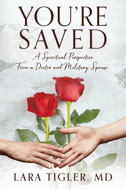 Youre Saved: A Spiritual Perspective from a Doctor and Military Spouse