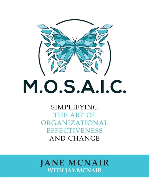 MOSAIC: Simplifying the Art of Organizational Effectiveness and Change