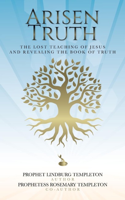 Arisen Truth: The Lost Teaching of Jesus and Revealing The Book of Truth