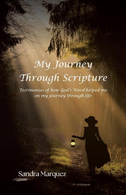 My Journey Through Scripture: Testimonies of how Gods Word helped me on my journey through life