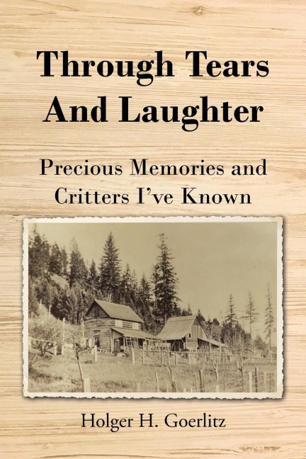 Through Tears and Laughter: Precious Memories and Critters Ive Known