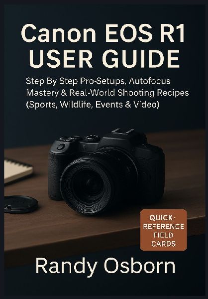 Canon EOS R1 User Guide: Step by Step Pro Setups, Autofocus Mastery & Real-World Shooting Recipes (Sports, Wildlife, Events & Video)