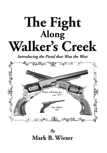 The Fight Along Walker's Creek Introducing the Pistol That Won the West