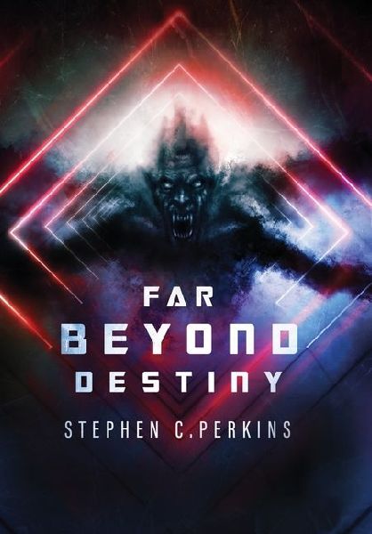 Far Beyond Destiny: Supernatural science fiction suspense thriller