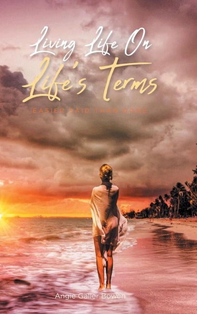 Living Life On Lifes Terms: Easier Said than Done