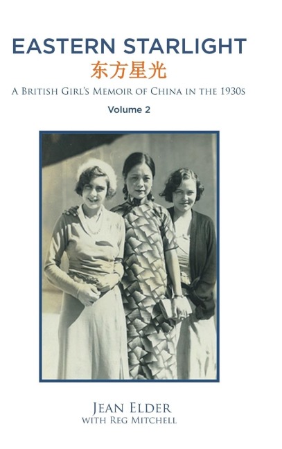 Eastern Starlight ~ A British Girls Memoir of China in the 1930s: Volume 2