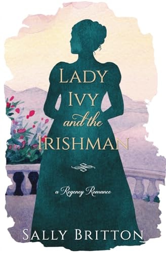Lady Ivy and the Irishman A Regency Romance Novel