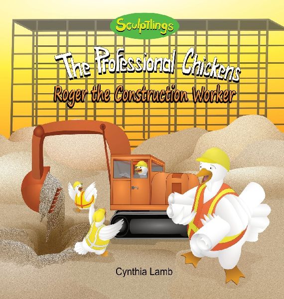 Roger the Construction Worker: Sculptlings Inspirational Book on Teamwork (Working Together, Being Respectful, A Good Leader And Role Model)