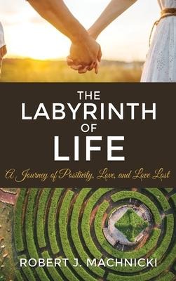 The Labyrinth of Life: A Journey of Positivity, Love, and Love Lost
