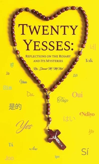 Twenty Yesses: Reflections on the Rosary and Its Mysteries