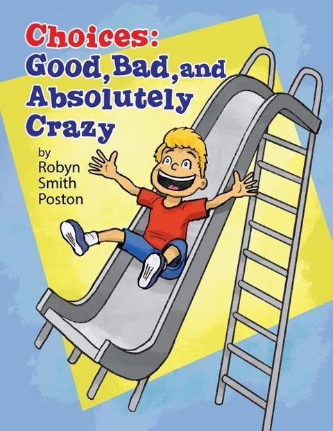 Choices: Good, Bad, and Absolutely Crazy
