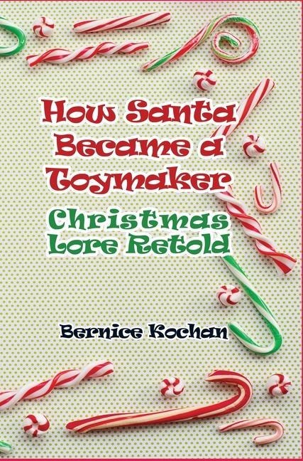 How Santa Became a Toymaker: Christmaslore Retold