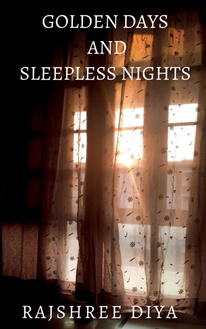 GOLDEN DAYS AND SLEEPLESS NIGHTS