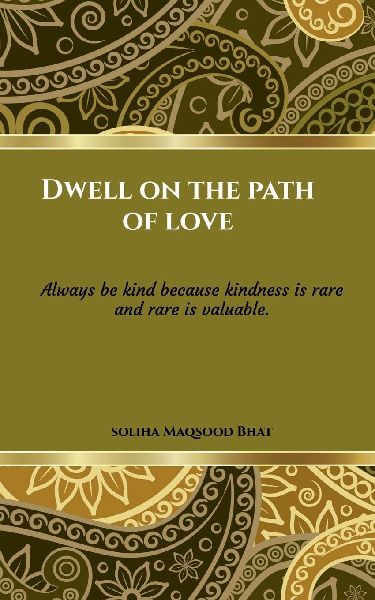 Dwell on the path of Love.: We shall leave; leaving behind the sprinkles of kindness