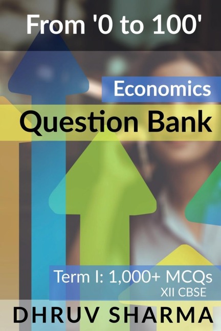 From 0 to 100 Economics Question Bank