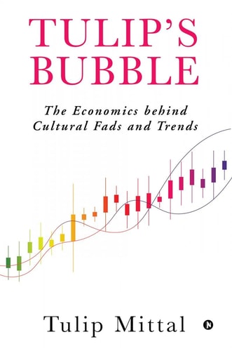 Tulip's Bubble The Economics Behind Cultural Fads and Trends
