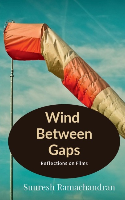 Wind Between Gaps: Reflections on Films